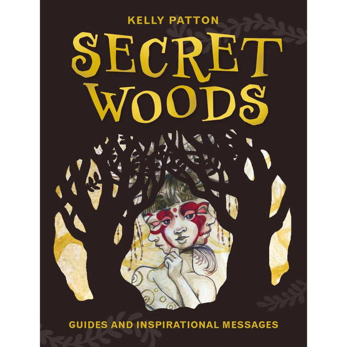 Secret Woods: Guides and Inspirational Messages - Kelly Patton - Tarotpuoti
