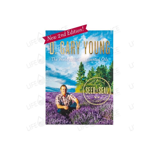 Seed to Seal: The World Leader in Essential Oils 2nd Edition D. Gary Young – Mary Young - Tarotpuoti