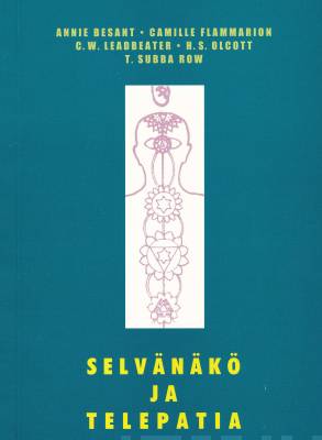 Selvänäkö ja telepatia - C.W. Leadbeater, Besant, Flammarion, Olcott, Row - Tarotpuoti