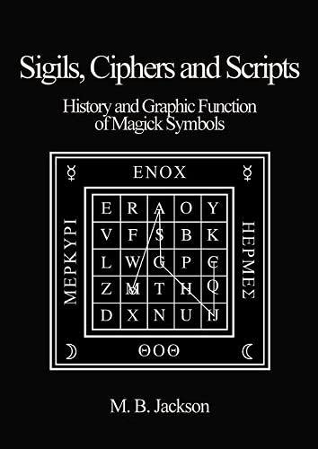 Sigils, Ciphers and Scripts : The History and Graphic Function of Magick Symbols - Mark Jackson - Tarotpuoti