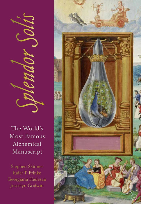 Splendor Solis: The World's Most Famous Alchemical Manuscript - Dr. Stephen Skinner, Dr Rafal T. Prinke, et al. - Tarotpuoti