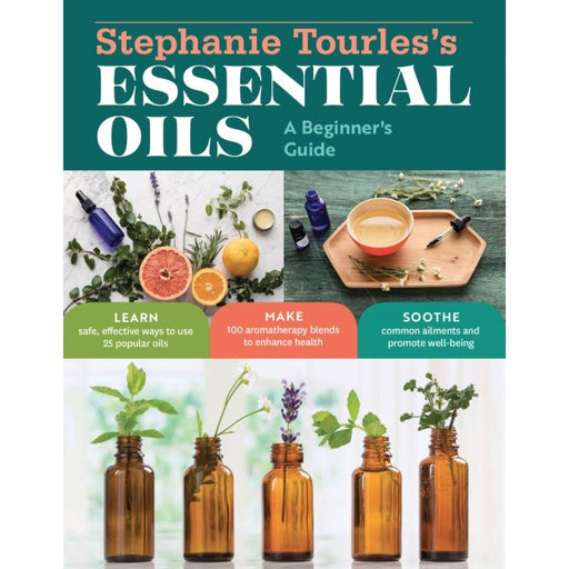 Stephanie Tourles's Essential Oils: A Beginner's Guide - Tarotpuoti