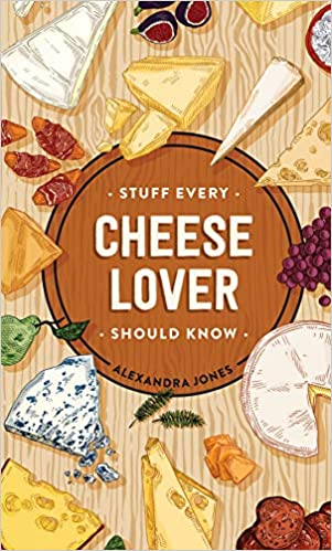 Stuff Every Cheese Lover Should Know - Alexandra Jones - Tarotpuoti