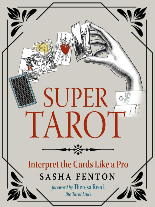 Super Tarot : Interpret the Cards Like a Pro - Sasha Fenton - Tarotpuoti