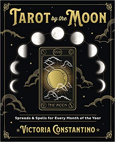 Tarot by the Moon: Spreads & Spells for Every Month of the Year - Victoria Constantino - Tarotpuoti