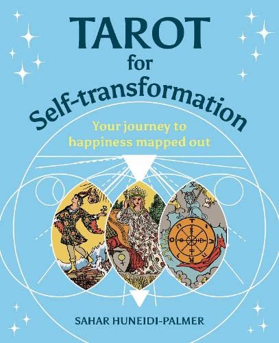 Tarot for Self-transformation: Your Journey to Happiness Mapped Out - Sahar Huneidi-Palmer - Tarotpuoti