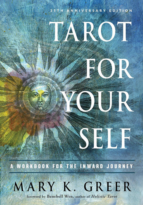 Tarot for Your Self: A Workbook for the Inward Journey (35th Anniversary Edition) - Mary K. Greer, Benebell Wen - Tarotpuoti
