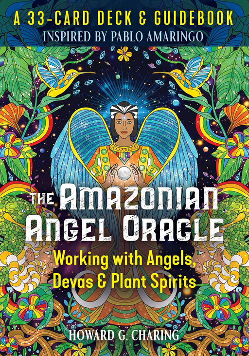 The Amazonian Angel Oracle: Working with Angels, Devas, and Plant Spirits - Howard G. Charing - Tarotpuoti