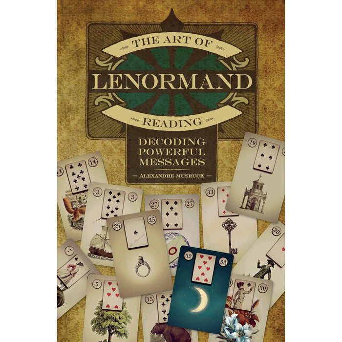 The Art of Lenormand Reading, Decoding Powerful Messages - Alexandre Musruck - Tarotpuoti