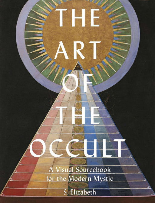 The Art of the Occult: A Visual Sourcebook for the Modern Mystic - S. Elizabeth - Tarotpuoti