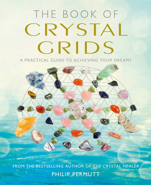 The Book of Crystal Grids: A practical guide to achieving your dreams – Philip Permutt - Tarotpuoti