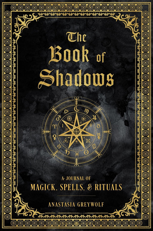 The Book of Shadows: A Journal of Magick, Spells, & Rituals (Mystical Handbook, 9) – Anastasia Greywolf - Tarotpuoti