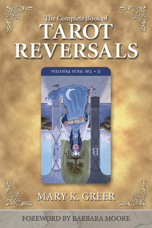 The Complete Book of Tarot Reversals – Mary K. Greer, Barbara Moore - Tarotpuoti