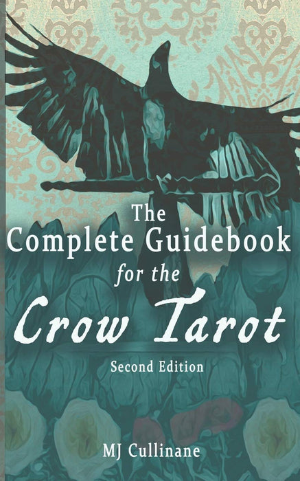 The Complete Guidebook for the Crow Tarot : 2nd Edition - Mj Cullinane - Tarotpuoti