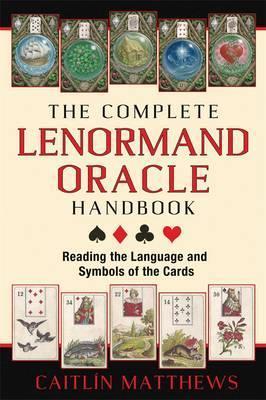 The Complete Lenormand Oracle Handbook : Reading the Language and Symbols of the Cards - Tarotpuoti