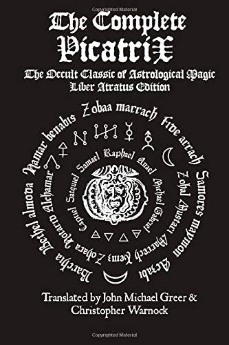 The Complete Picatrix: The Occult Classic of Astrological Magic Liber Atratus Edition - John Michael Greer, Christopher Warnock - Tarotpuoti