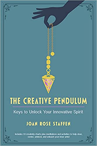 The Creative Pendulum: Keys to Unlock Your Innovative Spirit - Joan Rose Staffen - Tarotpuoti