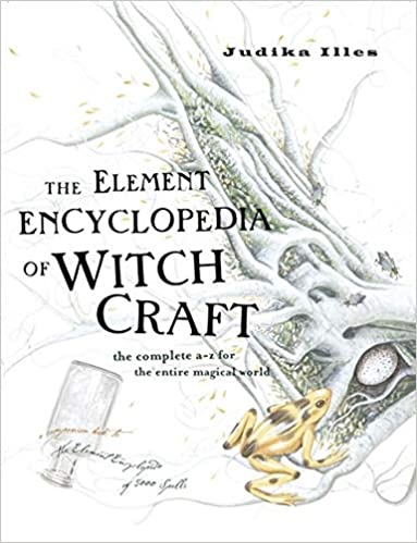 The Element Encyclopedia of Witchcraft: The Complete A-Z for the Entire Magical World (Witchcraft & Spells) - Judika Illes - Tarotpuoti