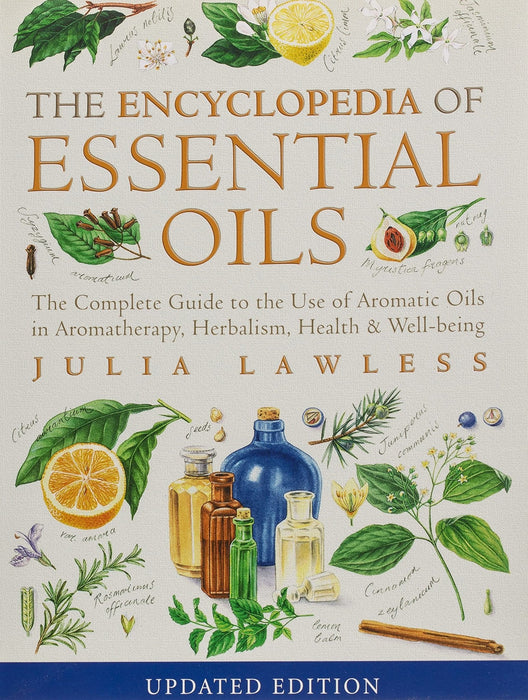 The Encyclopedia of Essential Oils: The Complete Guide to the Use of Aromatic Oils In Aromatherapy, Herbalism, Health, and Well Being- Julia Lawless - Tarotpuoti
