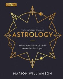 The Essential Book of Astrology : What Your Date of Birth Reveals about You - Marion Williamson - Tarotpuoti