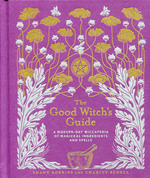 The Good Witch's Guide: A Modern-Day Wiccapedia of Magickal Ingredients and Spells (Volume 2) (The Modern-Day Witch) - Shawn Robbins - Tarotpuoti