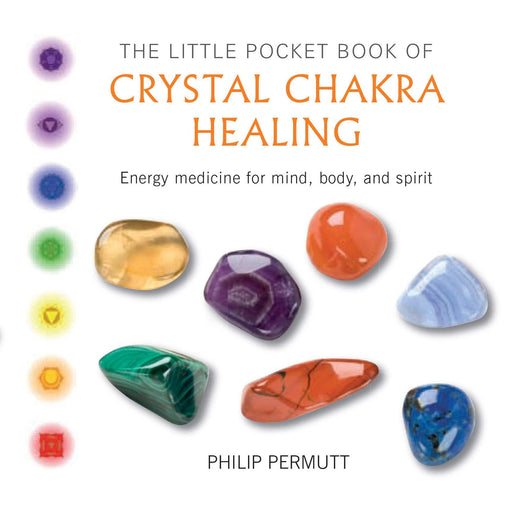The Little Pocket Book of Crystal Chakra Healing: Energy medicine for mind, body, and spirit – Philip Permutt - Tarotpuoti