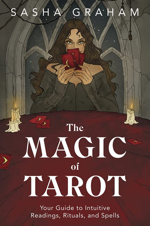 The Magic of Tarot : Your Guide to Intuitive Readings, Rituals, and Spells - Sasha Graham - Tarotpuoti