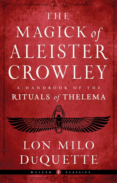 The Magick of Aleister Crowley: A Handbook of the Rituals of Thelema (30th Anniversary) - Lon Milo DuQuette - Tarotpuoti