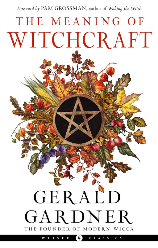 The Meaning of Witchcraft - Gerald B. Gardner, Pam Grossman - Tarotpuoti