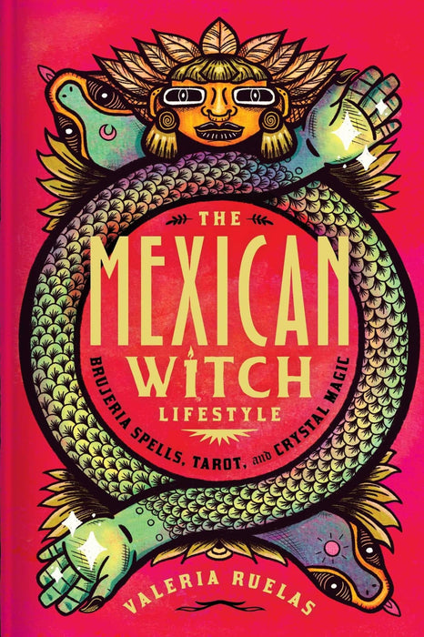 The Mexican Witch Lifestyle: Brujeria Spells, Tarot, and Crystal Magic - Valeria Ruelas - Tarotpuoti