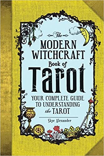 The Modern Witchcraft Book of Tarot: Your Complete Guide to Understanding the Tarot - Skye Alexander - Tarotpuoti