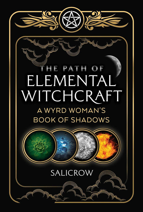 The Path of Elemental Witchcraft: A Wyrd Woman's Book of Shadows (Sacred Planet) - Salicrow - Tarotpuoti