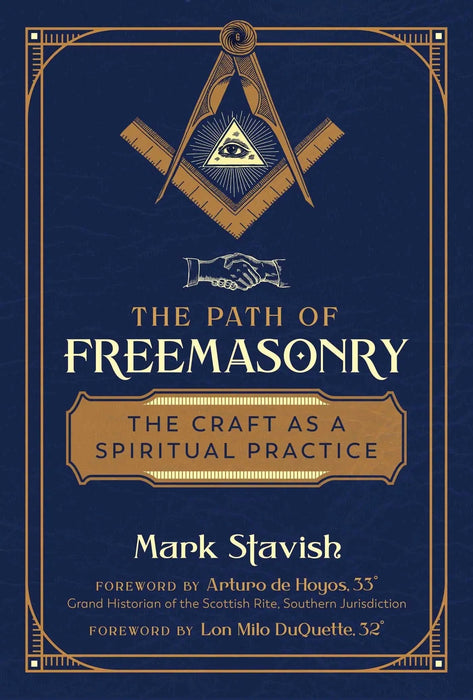 The Path of Freemasonry : The Craft as a Spiritual Practice - Mark Stavish, Arturo de Hoyos, Lon Milo DuQuette - Tarotpuoti