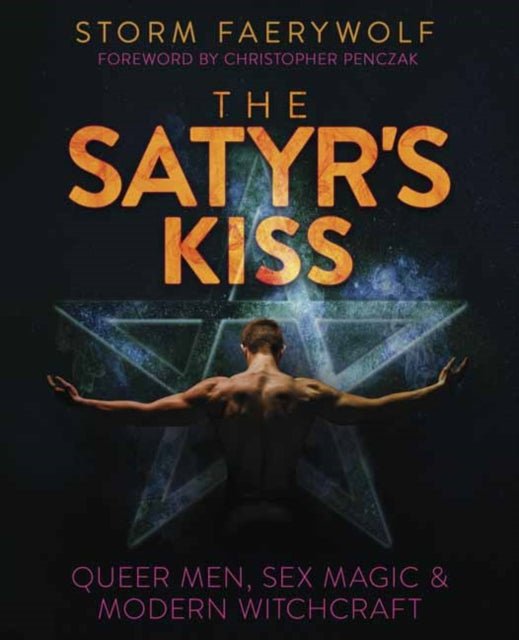 The Satyr's Kiss : Queer Men, Sex Magic & Modern Witchcraft - Storm Faerywolf, Christopher Penczak - Tarotpuoti