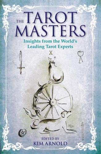 The Tarot Masters: Insights From the World's Leading Tarot Experts - Kim Arnold - Tarotpuoti
