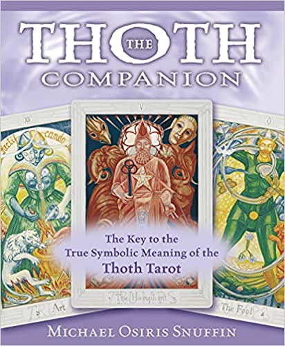 The Thoth Companion: The Key to the True Symbolic Meaning of the Thoth Tarot - Michael Osiris Snuffin - Tarotpuoti