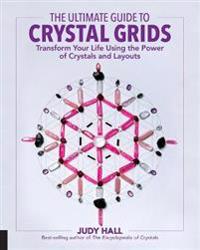 The Ultimate Guide to Crystal Grids - Judy Hall - Tarotpuoti