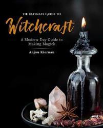The Ultimate Guide to Witchcraft - Anjou Kiernan - Tarotpuoti
