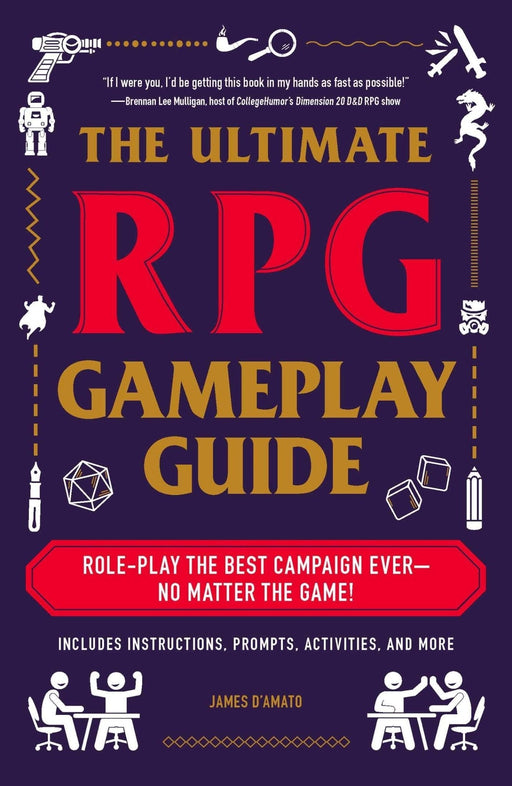 The Ultimate RPG Gameplay Guide: Role-Play the Best Campaign Ever―No Matter the Game! (The Ultimate RPG Guide Series) - James D’Amato - Tarotpuoti