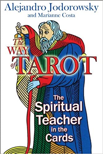 The Way of Tarot: The Spiritual Teacher in the Cards-A. Jodorowsky - Tarotpuoti