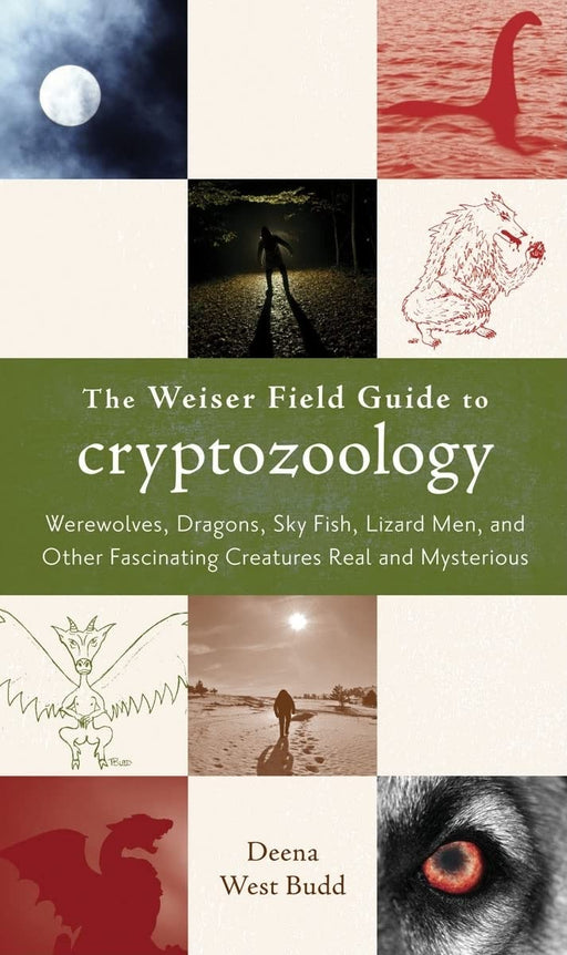 The Weiser Field Guide to Cryptozoology: Werewolves, Dragons, Skyfish, Lizard Men, and Other Fascinating Creatures Real and Mysterious - Deena West Budd - Tarotpuoti