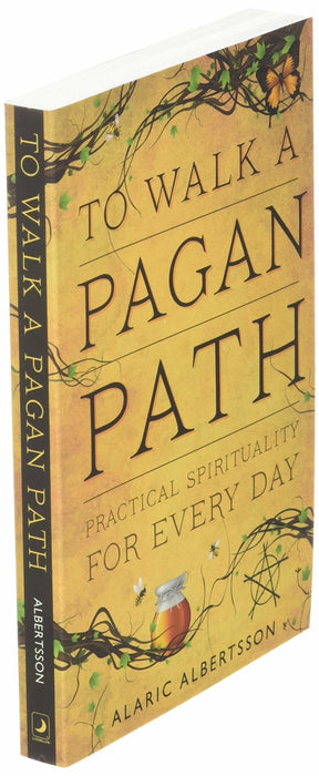 To Walk a Pagan Path: Practical Spirituality for Every Day - Alaric Albertsson - Tarotpuoti