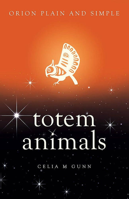 Totem Animals: Orion Plain and Simple - Celia M. Gunn - Tarotpuoti
