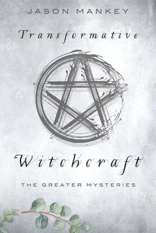 Transformative Witchcraft: The Greater Mysteries - Jason Mankey - Tarotpuoti