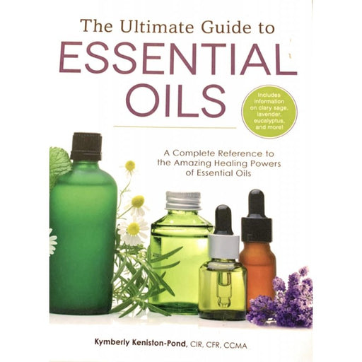 Ultimate Guide to Essential Oils - Kymberly Keniston-Pond - Tarotpuoti