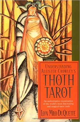Understanding Aleister Crowley's Thoth Tarot - Lon Milo Duquette - Tarotpuoti