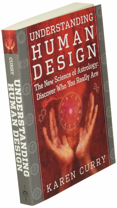 Understanding Human Design The New Science of Astrology: Discover Who You Really are - Karen Curry - Tarotpuoti