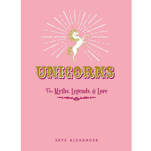 Unicorns: The Myths, Legends, & Lore - Skye Alexander - Tarotpuoti