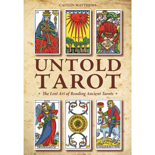 Untold Tarot, The Lost Art of Reading Ancient Tarots - Caitlin Matthews - Tarotpuoti