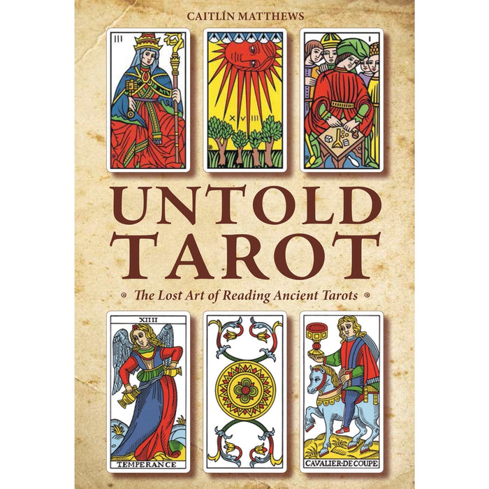 Untold Tarot, The Lost Art of Reading Ancient Tarots - Caitlin Matthews - Tarotpuoti